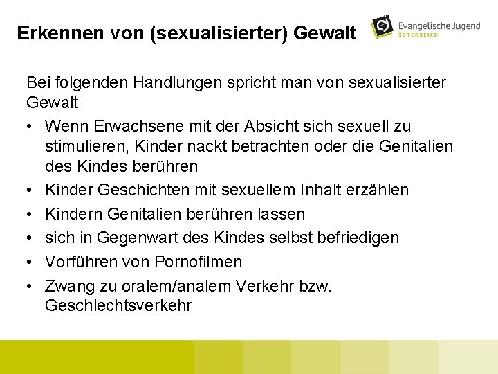 Erkennen von (sexualisierter) Gewalt Bei folgenden Handlungen spricht man von sexualisierter Gewalt • Wenn