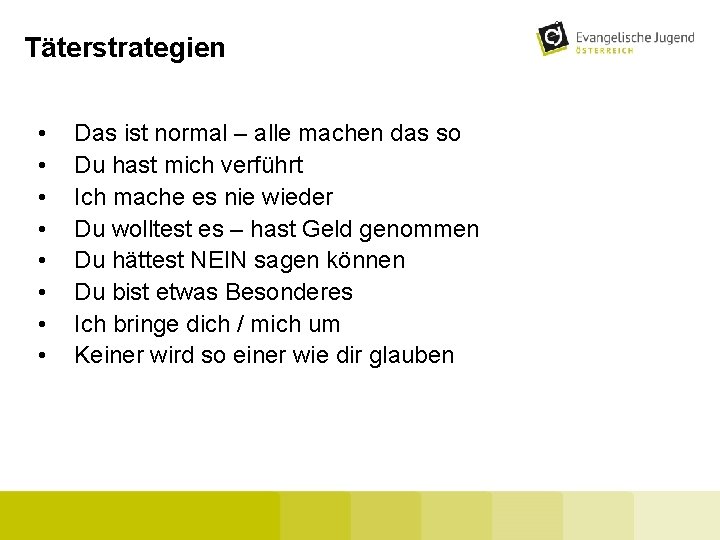 Täterstrategien • • Das ist normal – alle machen das so Du hast mich