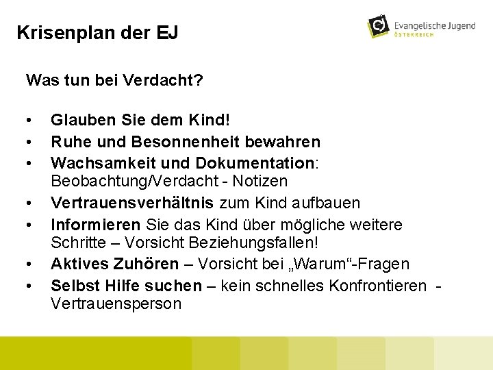 Krisenplan der EJ Was tun bei Verdacht? • • Glauben Sie dem Kind! Ruhe