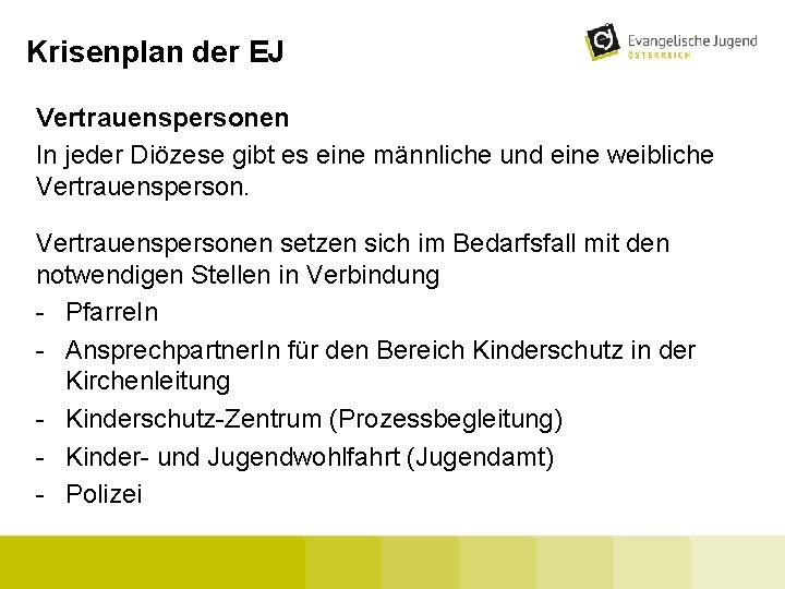 Krisenplan der EJ Vertrauenspersonen In jeder Diözese gibt es eine männliche und eine weibliche