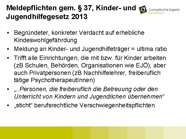 Meldepflichten gem. § 37, Kinder- und Jugendhilfegesetz 2013 • Begründeter, konkreter Verdacht auf erhebliche