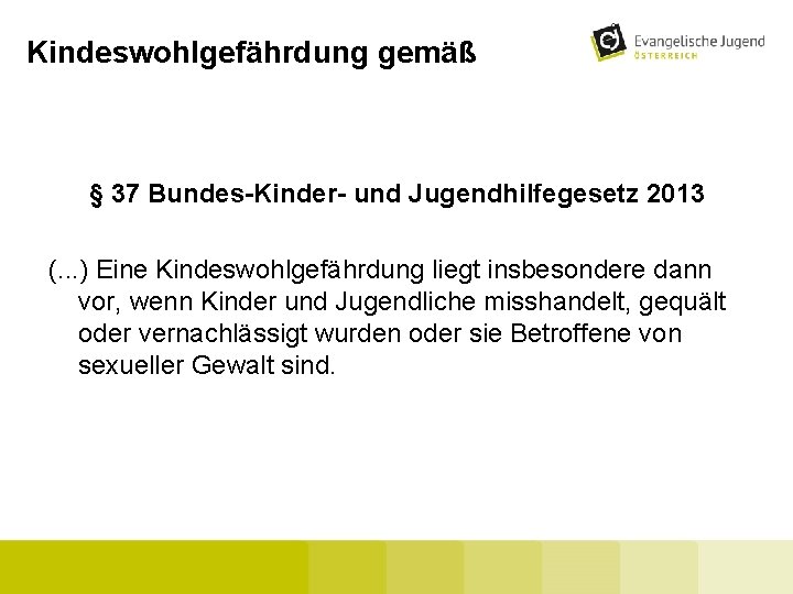 Kindeswohlgefährdung gemäß § 37 Bundes-Kinder- und Jugendhilfegesetz 2013 (. . . ) Eine Kindeswohlgefährdung