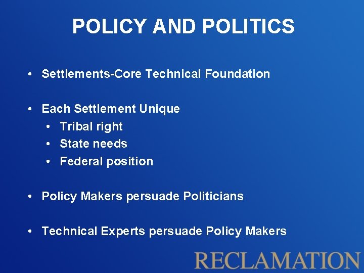 POLICY AND POLITICS • Settlements-Core Technical Foundation • Each Settlement Unique • Tribal right