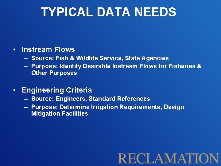 TYPICAL DATA NEEDS • Instream Flows – Source: Fish & Wildlife Service, State Agencies