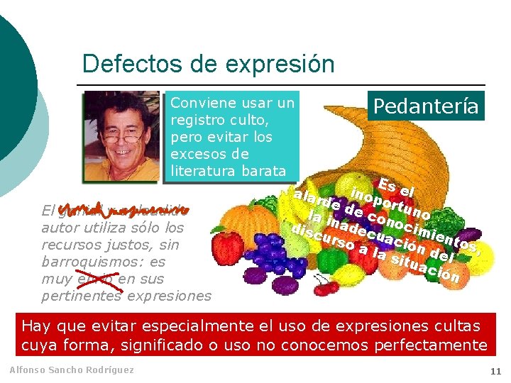 Defectos de expresión Conviene usar un registro culto, pero evitar los excesos de literatura