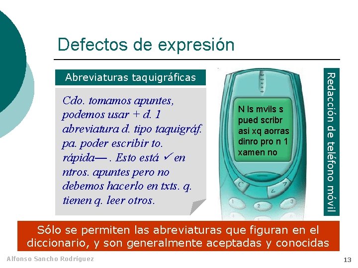 Defectos de expresión Cdo. tomamos apuntes, podemos usar + d. 1 abreviatura d. tipo