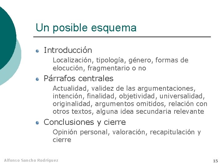 Un posible esquema Introducción Localización, tipología, género, formas de elocución, fragmentario o no Párrafos