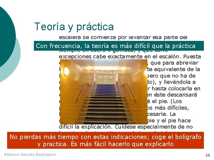 de costado resultan particularmente incómodas. La actitud natural consiste en mantenerse de pie, los