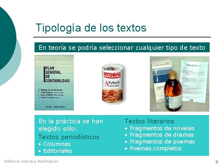 Tipología de los textos En teoría se podría seleccionar cualquier tipo de texto En