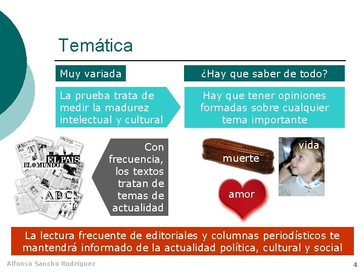 Temática Muy variada ¿Hay que saber de todo? La prueba trata de medir la