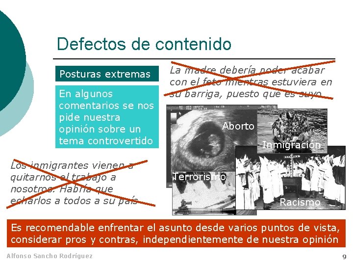 Defectos de contenido Posturas extremas En algunos comentarios se nos pide nuestra opinión sobre