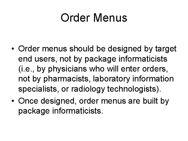 Order Menus • Order menus should be designed by target end users, not by