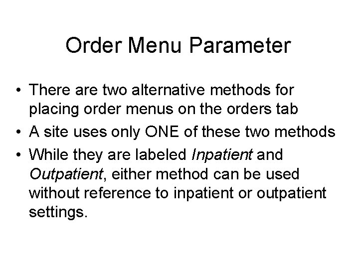 Order Menu Parameter • There are two alternative methods for placing order menus on