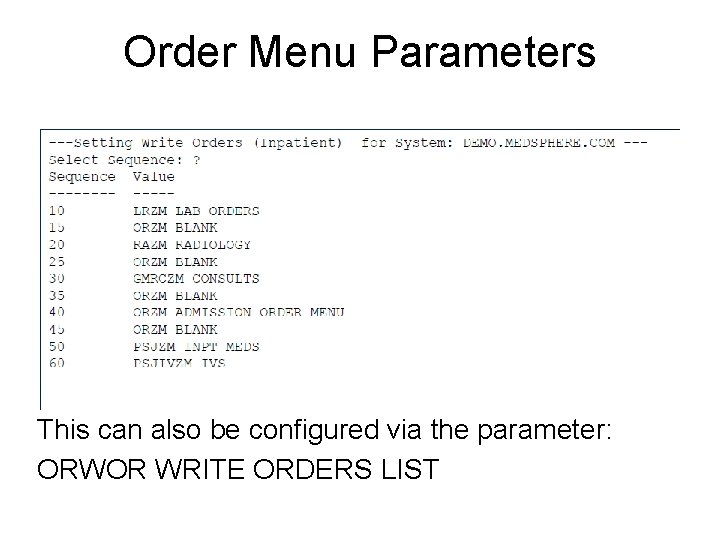 Order Menu Parameters This can also be configured via the parameter: ORWOR WRITE ORDERS