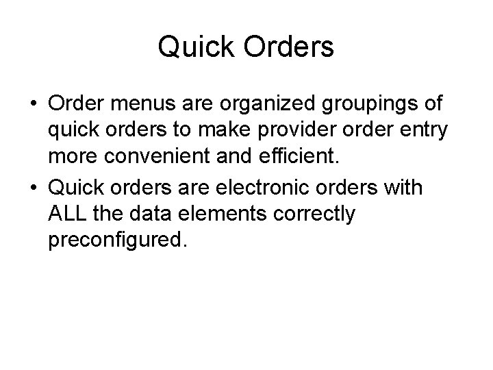 Quick Orders • Order menus are organized groupings of quick orders to make provider