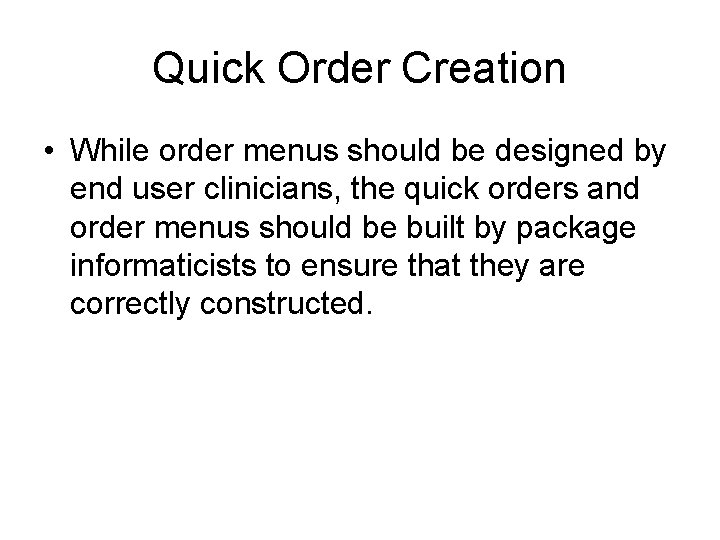 Quick Order Creation • While order menus should be designed by end user clinicians,