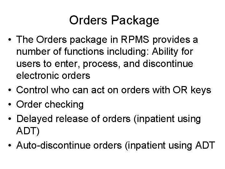 Orders Package • The Orders package in RPMS provides a number of functions including: