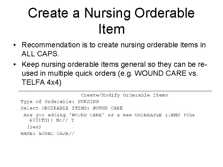 Create a Nursing Orderable Item • Recommendation is to create nursing orderable items in