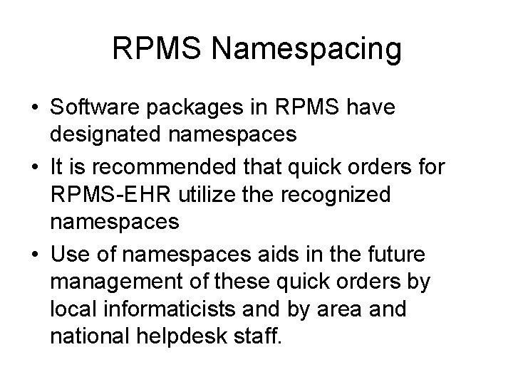RPMS Namespacing • Software packages in RPMS have designated namespaces • It is recommended