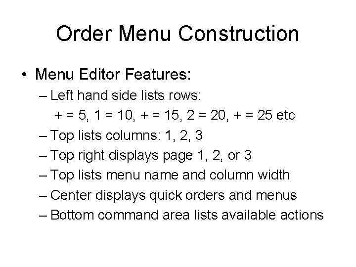 Order Menu Construction • Menu Editor Features: – Left hand side lists rows: +