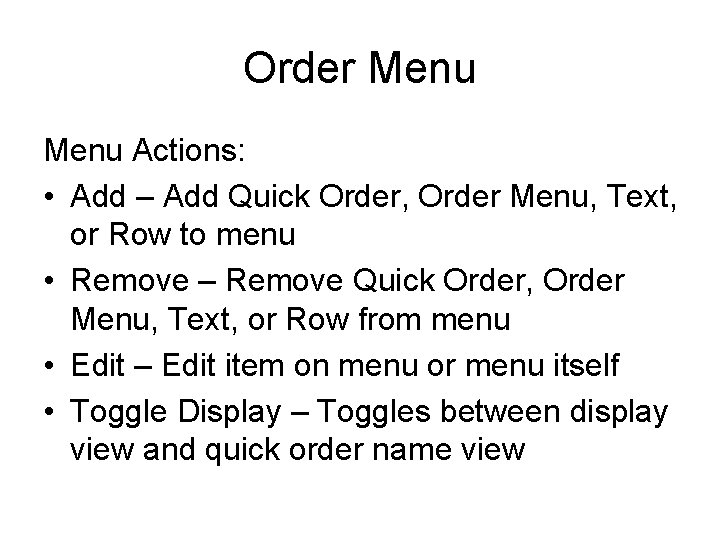 Order Menu Actions: • Add – Add Quick Order, Order Menu, Text, or Row