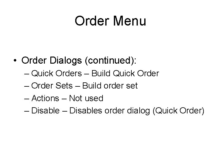 Order Menu • Order Dialogs (continued): – Quick Orders – Build Quick Order –