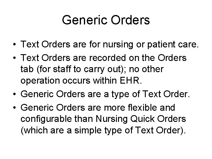 Generic Orders • Text Orders are for nursing or patient care. • Text Orders