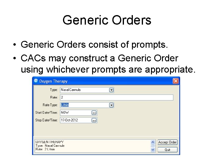Generic Orders • Generic Orders consist of prompts. • CACs may construct a Generic