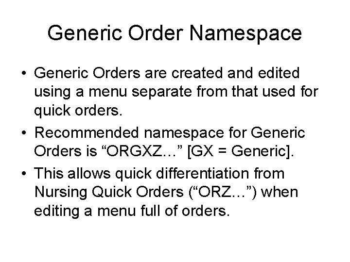 Generic Order Namespace • Generic Orders are created and edited using a menu separate