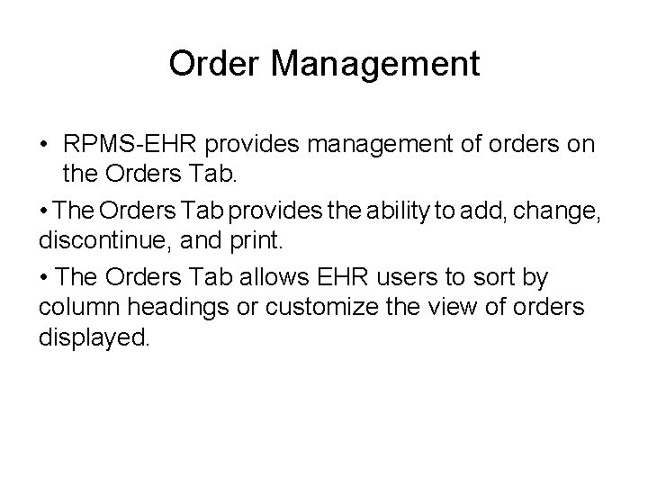 Order Management • RPMS-EHR provides management of orders on the Orders Tab. • The