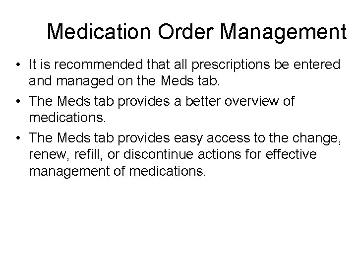 Medication Order Management • It is recommended that all prescriptions be entered and managed