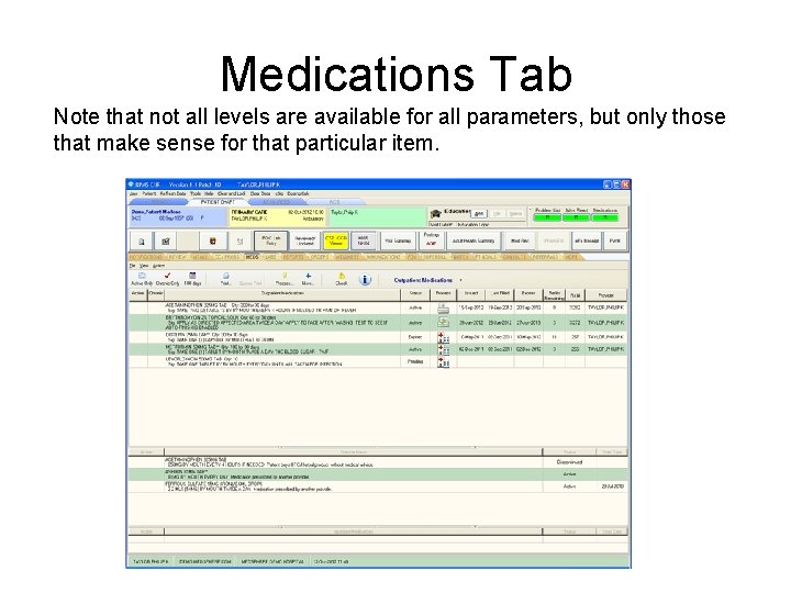 Medications Tab Note that not all levels are available for all parameters, but only