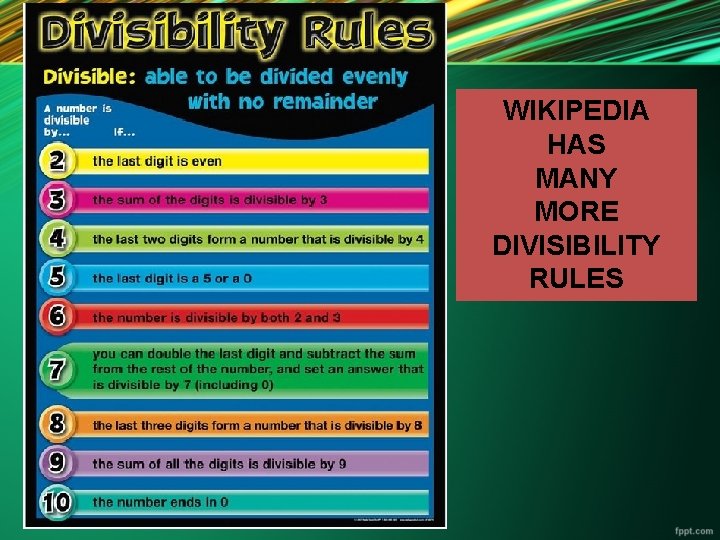 WIKIPEDIA HAS MANY MORE DIVISIBILITY RULES 