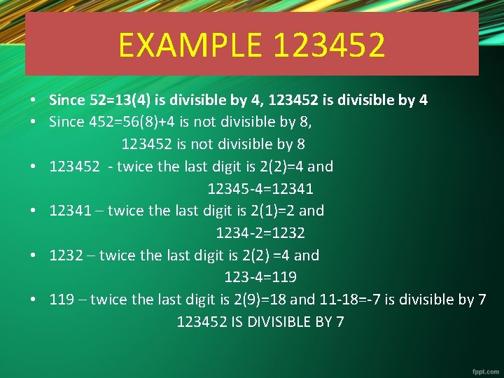 EXAMPLE 123452 • Since 52=13(4) is divisible by 4, 123452 is divisible by 4
