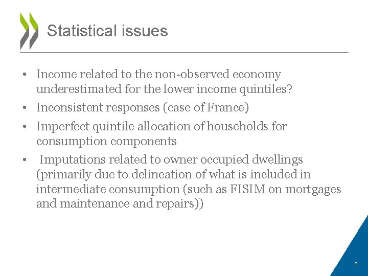 Statistical issues • Income related to the non-observed economy underestimated for the lower income