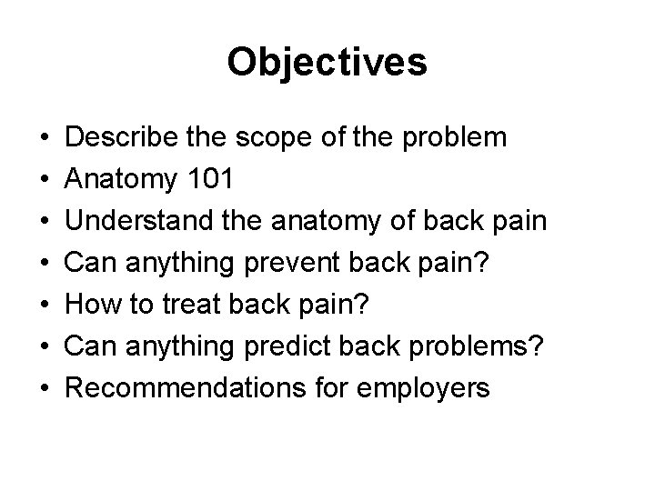 Objectives • • Describe the scope of the problem Anatomy 101 Understand the anatomy