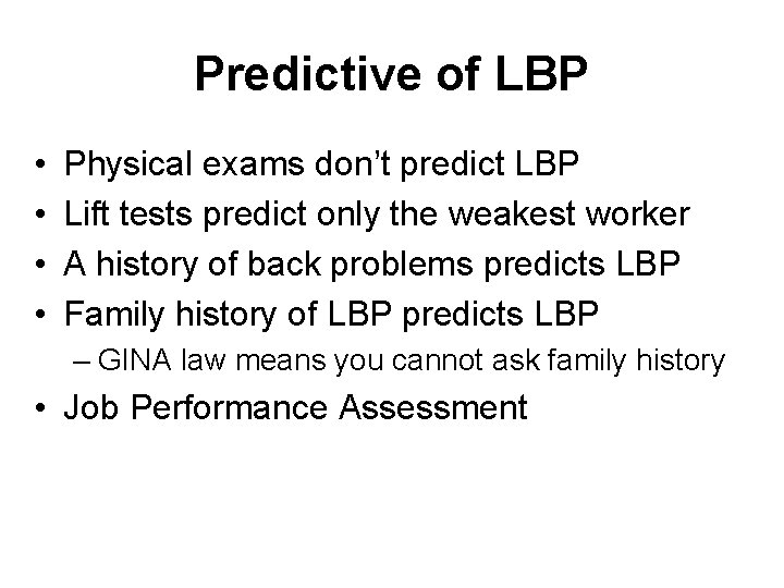 Predictive of LBP • • Physical exams don’t predict LBP Lift tests predict only