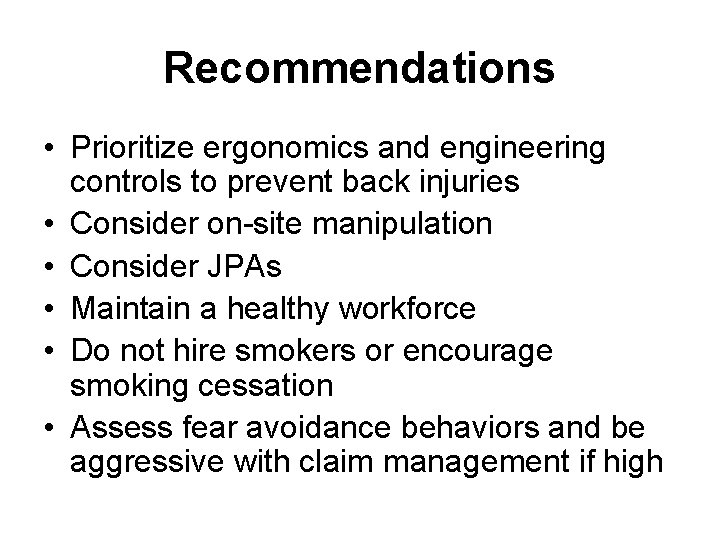 Recommendations • Prioritize ergonomics and engineering controls to prevent back injuries • Consider on-site