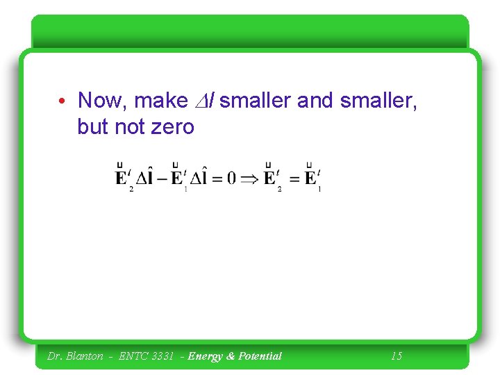  • Now, make Dl smaller and smaller, but not zero Dr. Blanton -