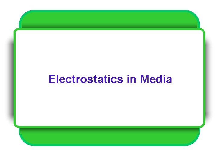 Electrostatics in Media 