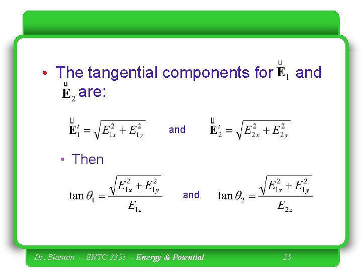  • The tangential components for are: and • Then and Dr. Blanton -