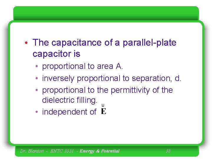  • The capacitance of a parallel-plate capacitor is • proportional to area A.