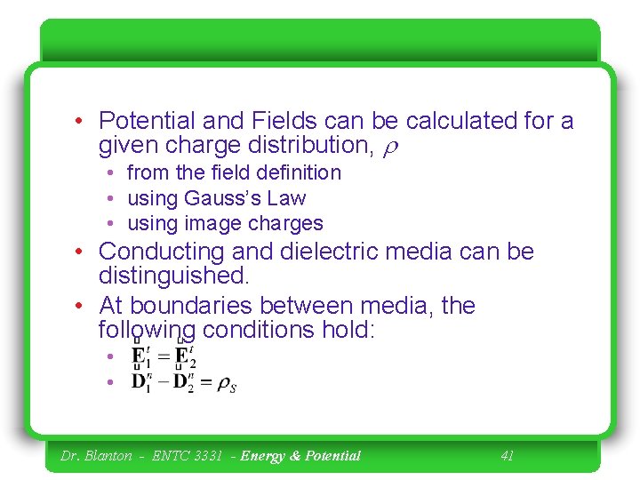  • Potential and Fields can be calculated for a given charge distribution, r