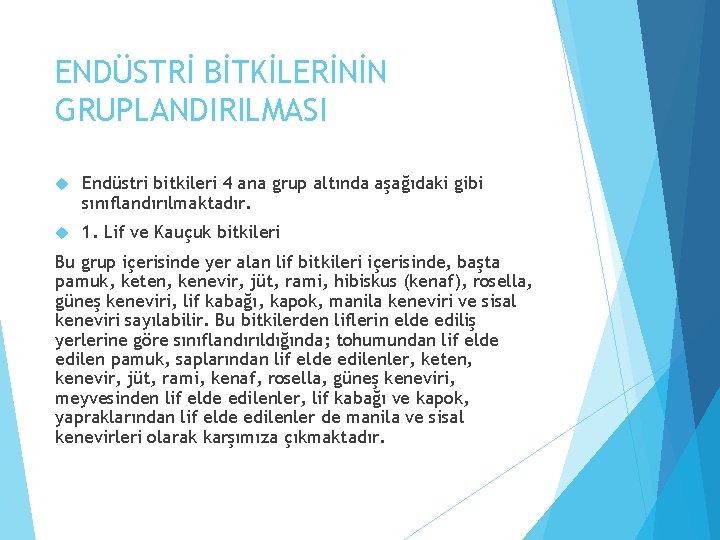 ENDÜSTRİ BİTKİLERİNİN GRUPLANDIRILMASI Endüstri bitkileri 4 ana grup altında aşağıdaki gibi sınıflandırılmaktadır. 1. Lif