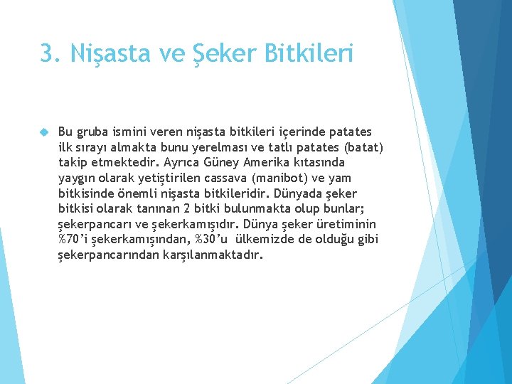 3. Nişasta ve Şeker Bitkileri Bu gruba ismini veren nişasta bitkileri içerinde patates ilk