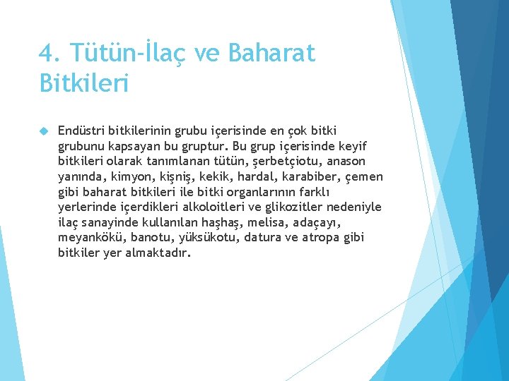 4. Tütün-İlaç ve Baharat Bitkileri Endüstri bitkilerinin grubu içerisinde en çok bitki grubunu kapsayan