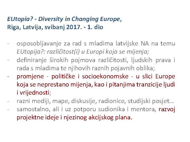 EUtopia? - Diversity in Changing Europe, Riga, Latvija, svibanj 2017. - 1. dio -