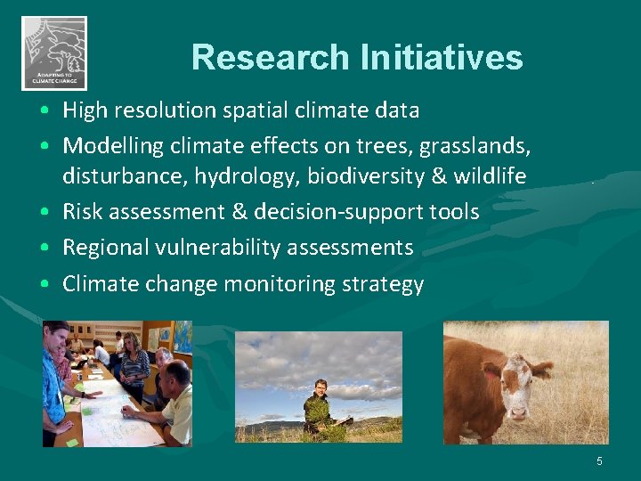 Research Initiatives • High resolution spatial climate data • Modelling climate effects on trees,