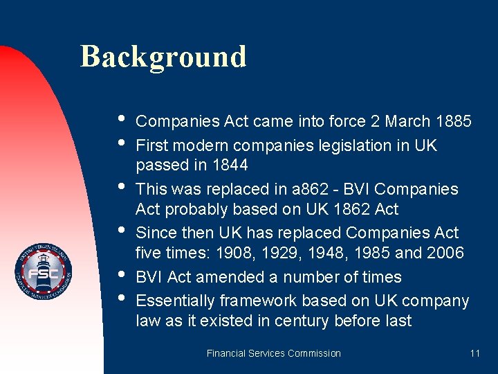 Background • • • Companies Act came into force 2 March 1885 First modern