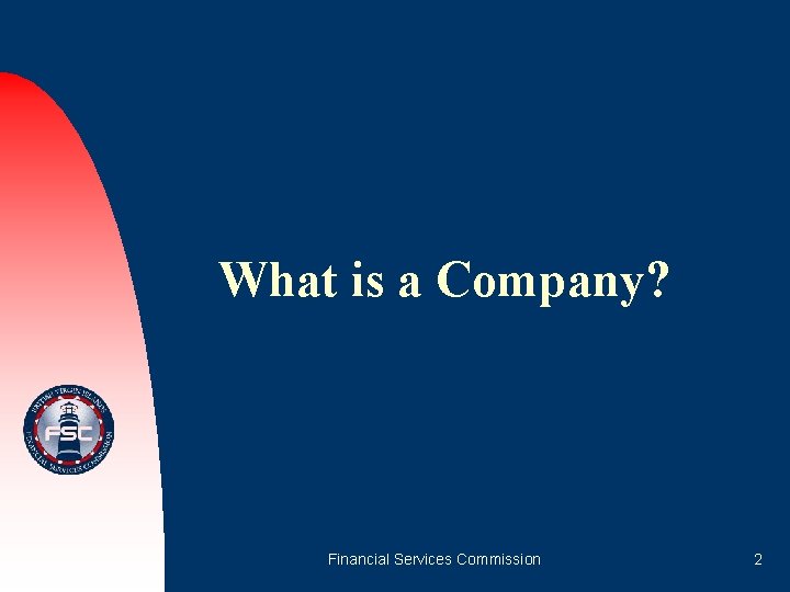 What is a Company? Financial Services Commission 2 